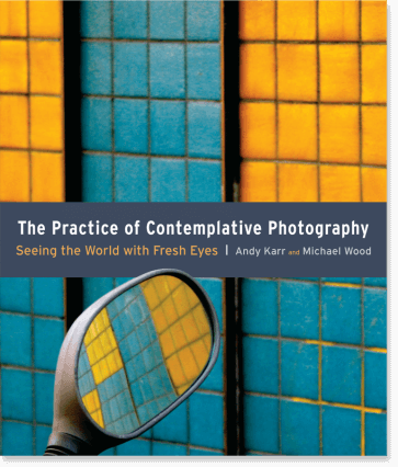 slowing down the practice of contemplative photography book cover andy karr michael wood