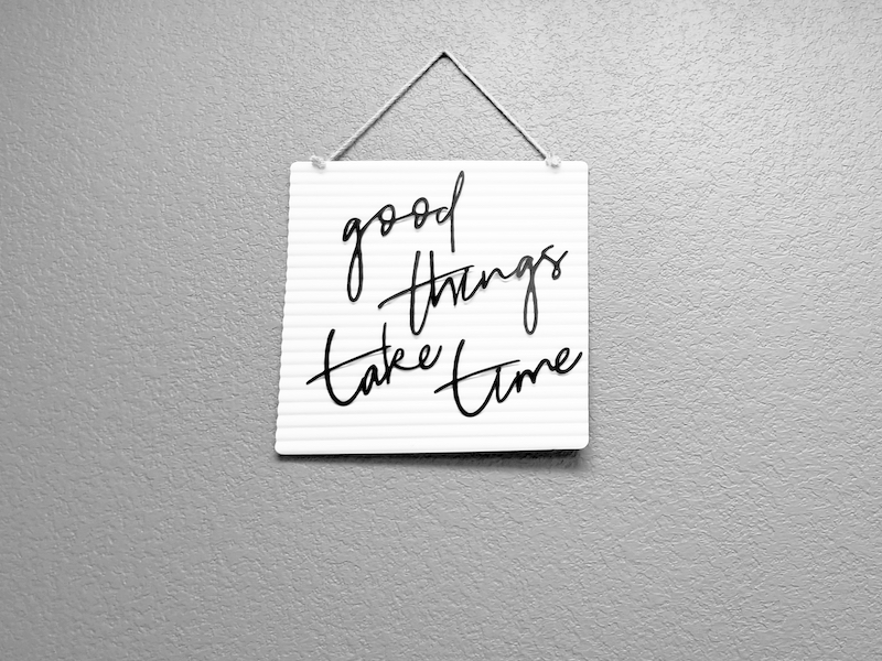 patience good things take time